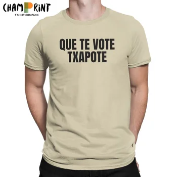 Que Te Vote Txapote Мъжка Тениска Забавен Испански Мем Новост Тениска С Къс Ръкав И Кръгла яка Тениска Памучен Летни Дрехи