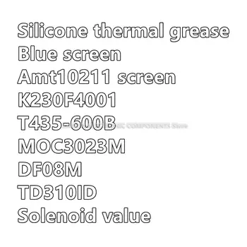 Силиконовата термопаста Blue screen Amt10211 screen K230F4001 T435-600B MOC3023M DF08M Значение соленоид TD310ID